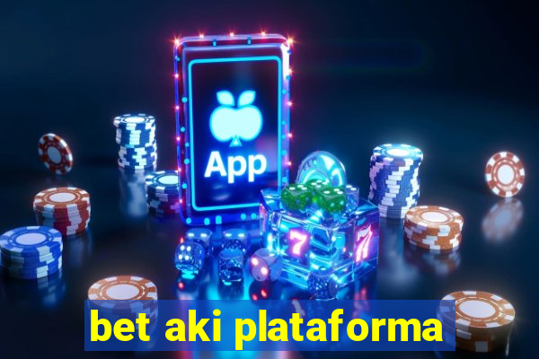 bet aki plataforma